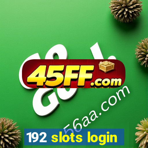 192 slots login